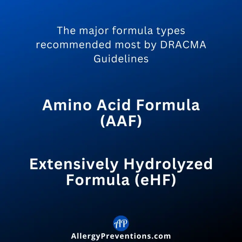 AAF and eHF Fact. The major formula types recommended most by DRACMA Guidelines are Amino Acid Formula (AAF), and Extensively Hydrolyzed Formula (eHF)