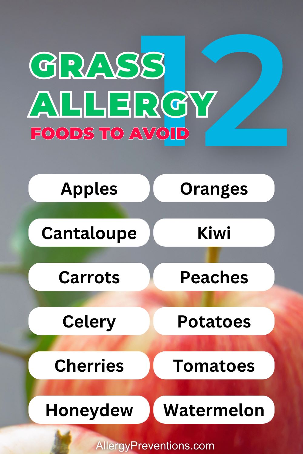 Grass allergy foods to avoid infographic. Here are 12 foods that may need to be avoided if you suffer from grass allergies: Apples, Cantaloupe, Carrots, Celery, Cherries, Honeydew, Oranges, Kiwi, Peaches, Potatoes, Tomatoes, and Watermelon.
