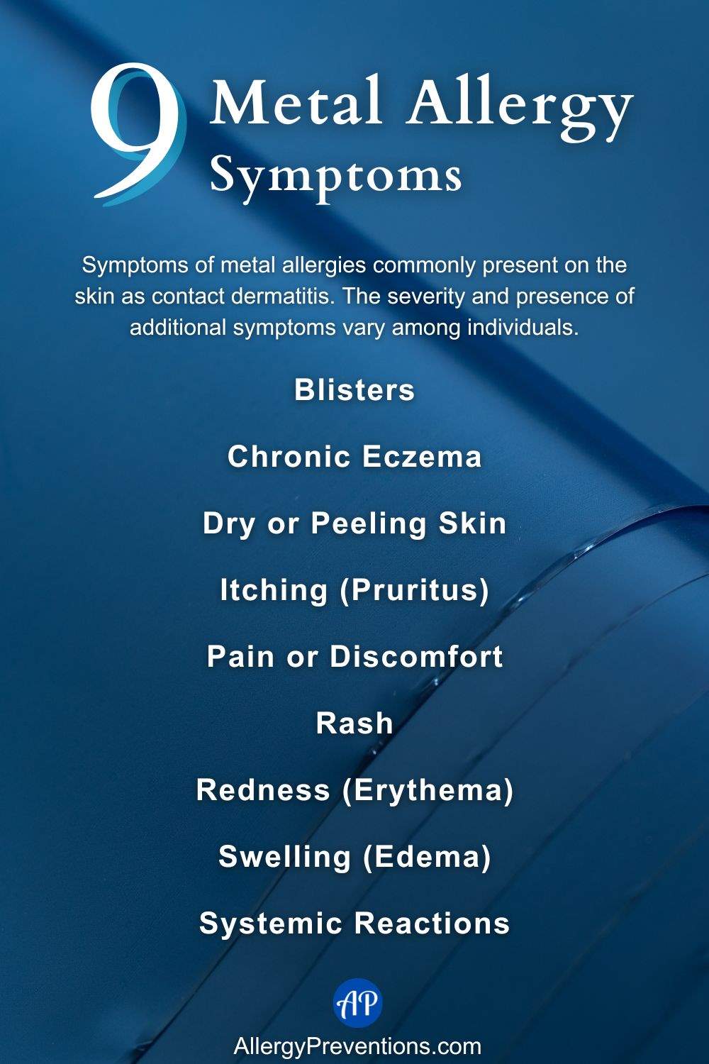 Metal allergy symptoms infographic. Symptoms of metal allergies commonly present on the skin as contact dermatitis. The severity and presence of additional symptoms vary among individuals. List of potential symptoms: Blisters, Chronic Eczema, Dry or Peeling Skin, Itching (Pruritus), Pain or Discomfort, Rash, Redness (Erythema), Swelling (Edema), and Systemic Reactions.