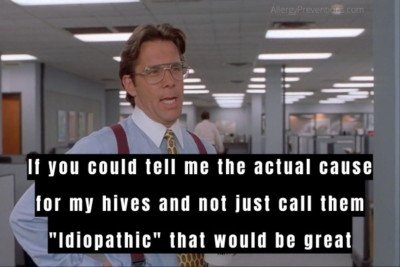 Meme of the boss in the movie, Office Space. Caption: If you could tell me the actual cause for my hives and not just call them “idiopathic” that would be great. 