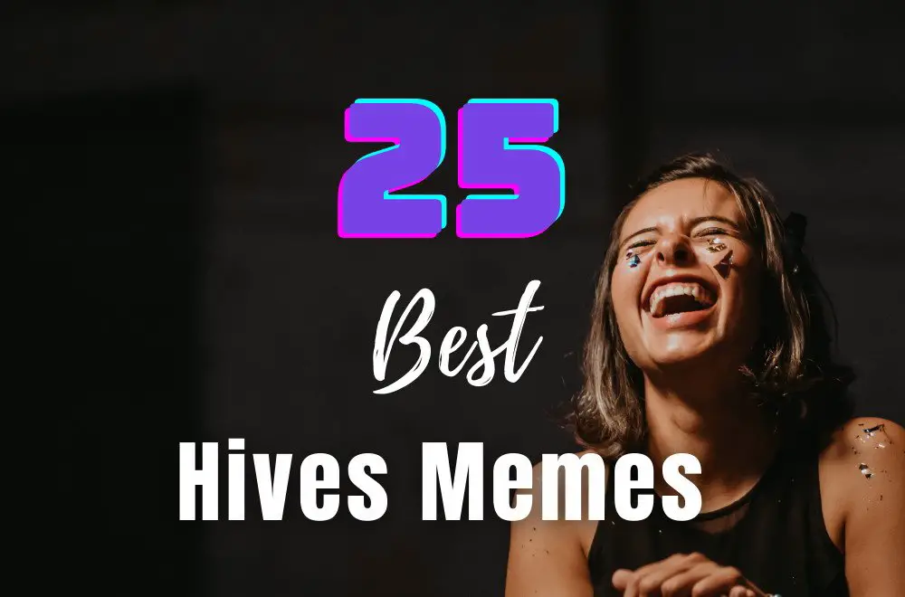 25 Best Hives Meme Collection