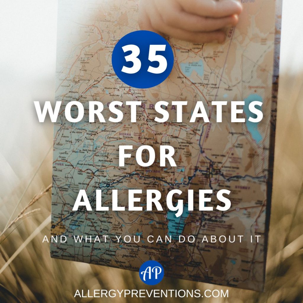 35 Worst States for Allergies Allergy Preventions