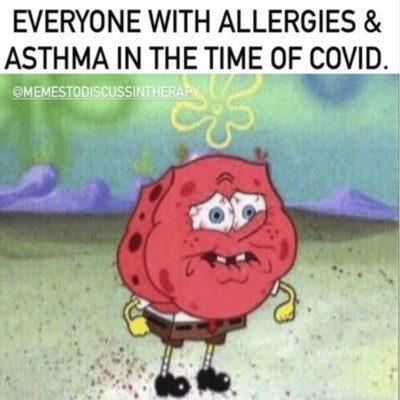 allergies Spongebob with a really red face as he holds his breath. Caption: Everyone with allergies & Asthma in the time of COVID. 