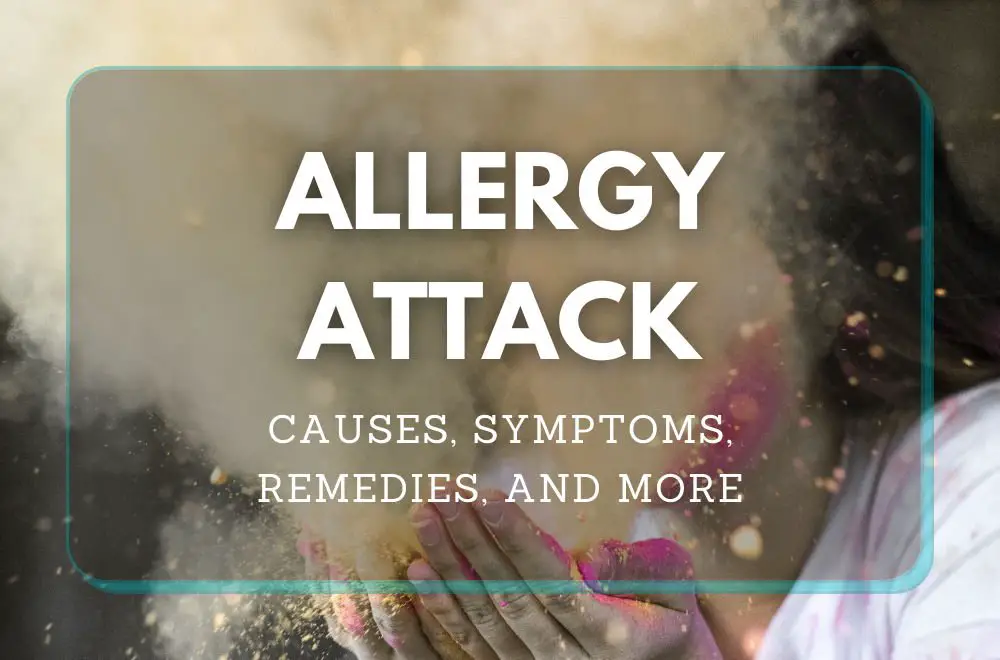 Allergy Attack: Causes, Symptoms, Remedies, and More