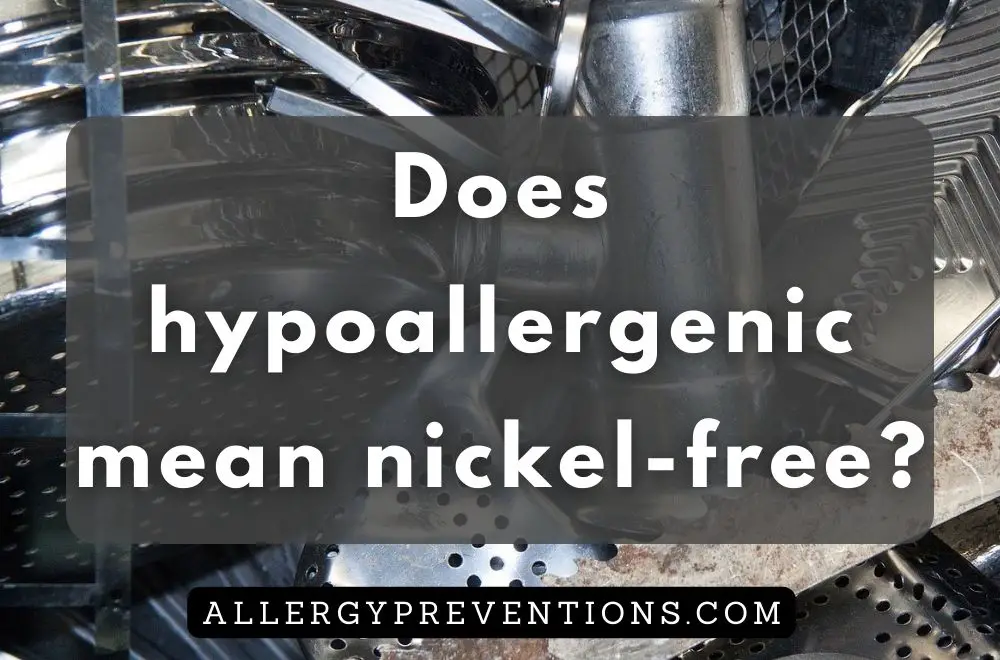 Does hypoallergenic mean nickel free?