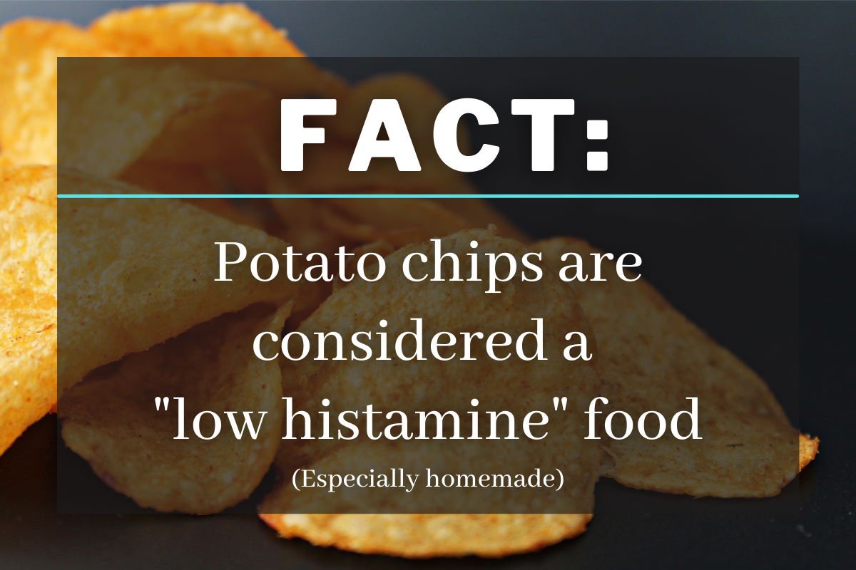 Fact: potato chips are considered a low histamine food