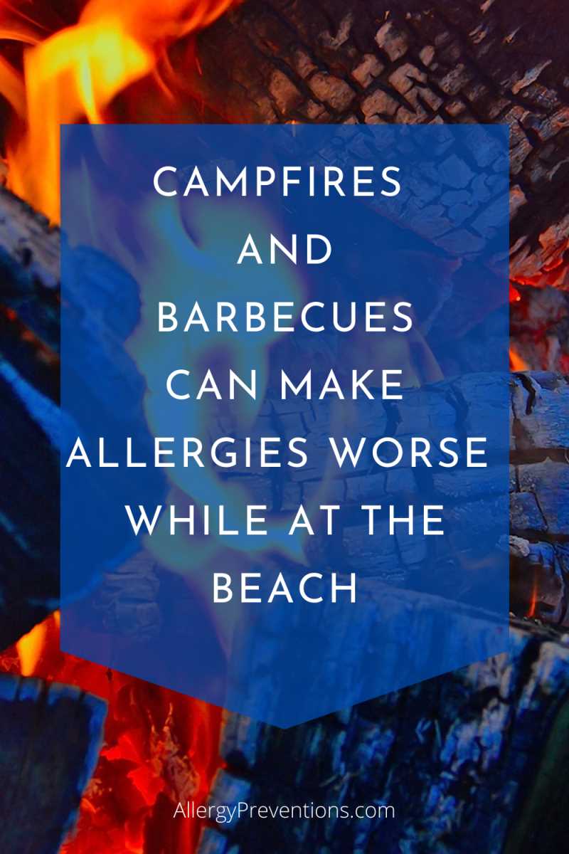 Campfires and barbecues can make allergies worse while at the beach