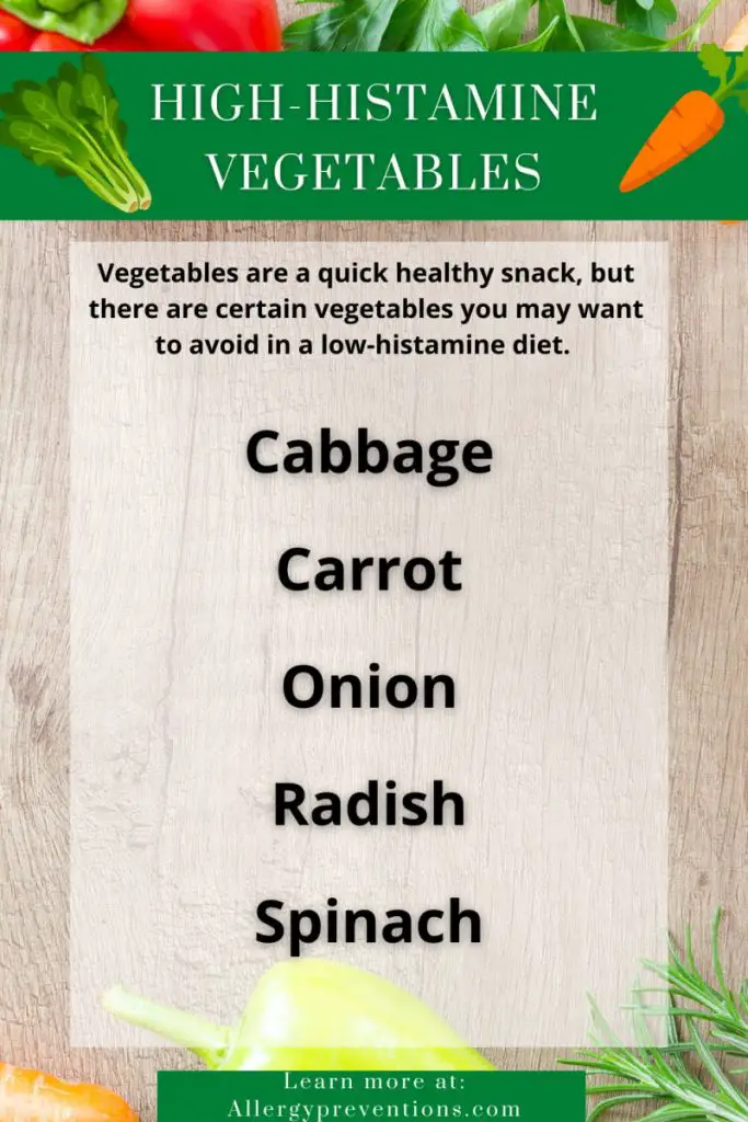 high-histamine vegetable infographic. Vegetables are a quick healthy snack, but there are certain vegetables you may want to avoid in a low-histamine diet. Avoid: Cabbage, carrot, onion, radish, and spinach.