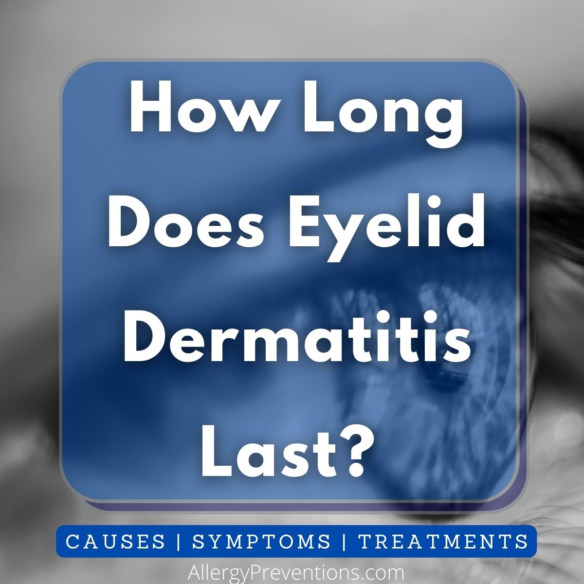 How long does eyelid dermatitis last?