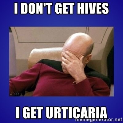 Star Trek actor shaking his head with his hand over his eyes with the caption: I don't get hives, I get urticaria