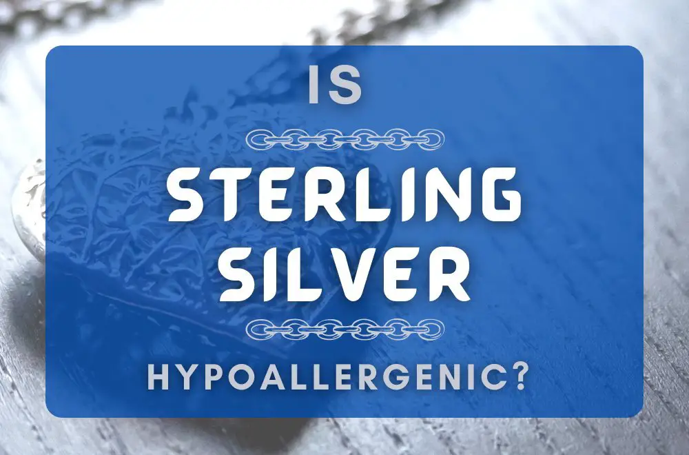 Is Sterling Silver Hypoallergenic?