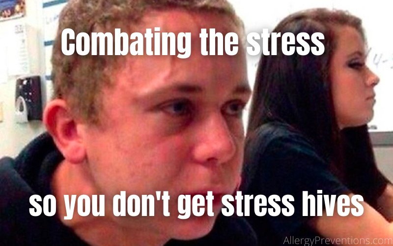 Boy in class with a really red and veiny face, very stressed looking, with the caption: Combating the stress so you don't get stress hives. 