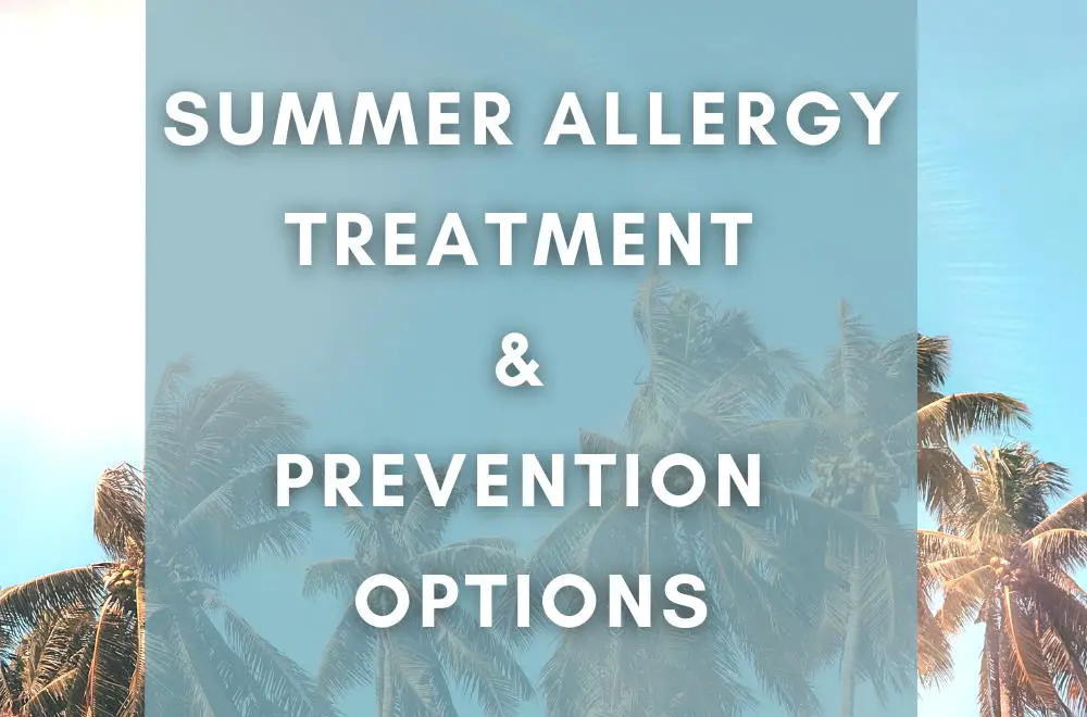 Summer Allergy Treatment & Prevention Options