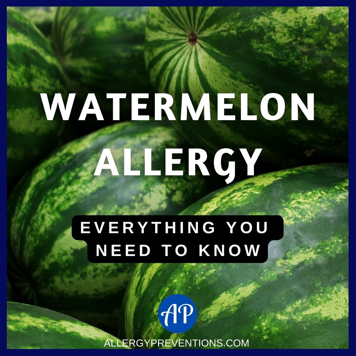 Watermelon Allergy: Everything You Need To Know